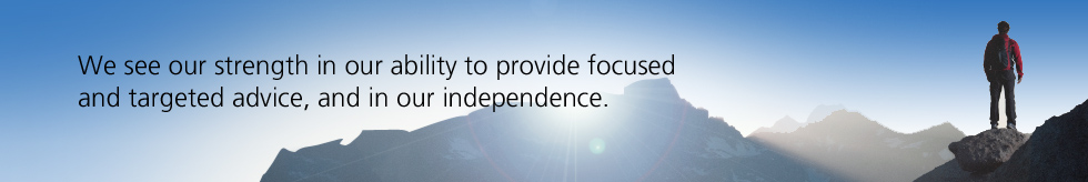 We see our strength in our ability to provide focused 
and targeted advice, and in our independence.